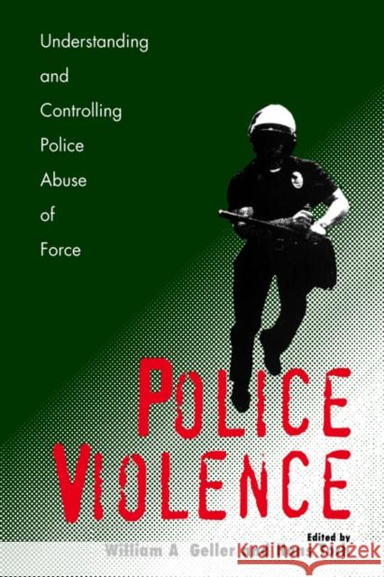 Police Violence: Understanding and Controlling Police Abuse of Force Geller, William a. 9780300107470 Yale University Press - książka