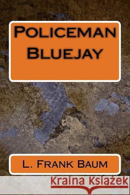 Policeman Bluejay L. Frank Baum 9781983531026 Createspace Independent Publishing Platform - książka