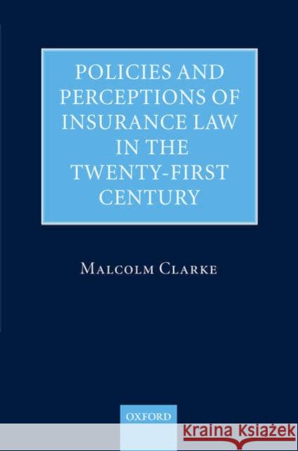 Policies and Perceptions of Insurance Law in the Twenty-First Century Clarke, Malcolm 9780199273300 OXFORD UNIVERSITY PRESS - książka