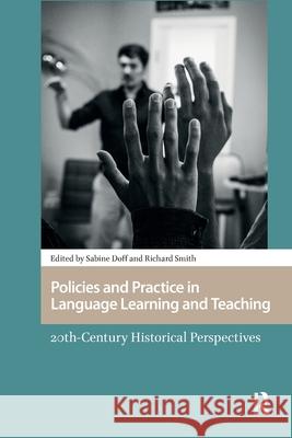 Policies and Practice in Language Learning and Teaching: 20th-Century Historical Perspectives Sabine Doff Richard Smith 9781041184331 Routledge - książka