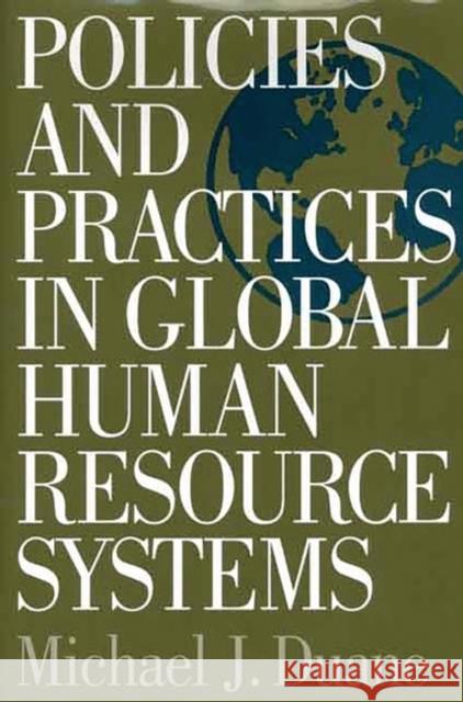Policies and Practices in Global Human Resource Systems Michael John Duane 9781567204285 Quorum Books - książka