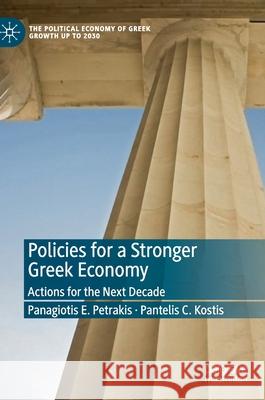 Policies for a Stronger Greek Economy: Actions for the Next Decade Petrakis, Panagiotis E. 9783030470784 Palgrave MacMillan - książka