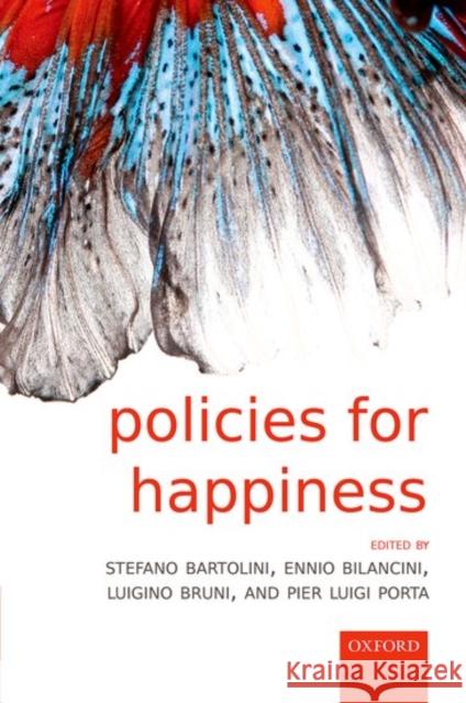 Policies for Happiness Stefano Bartolini Ennio Bilancini Luigino Bruni 9780198758730 Oxford University Press, USA - książka