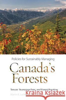 Policies for Sustainably Managing Canada's Forests: Tenure, Stumpage Fees, and Forest Practices Luckert, Martin K. 9780774820677 UBC Press - książka