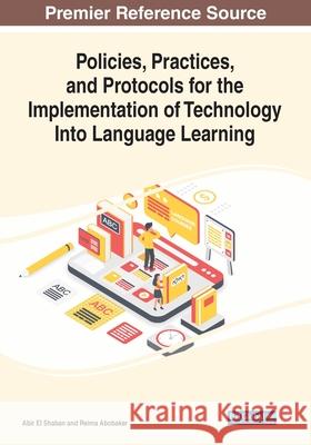 Policies, Practices, and Protocols for the Implementation of Technology Into Language Learning Abir E Reima Abobaker 9781799882688 Information Science Reference - książka