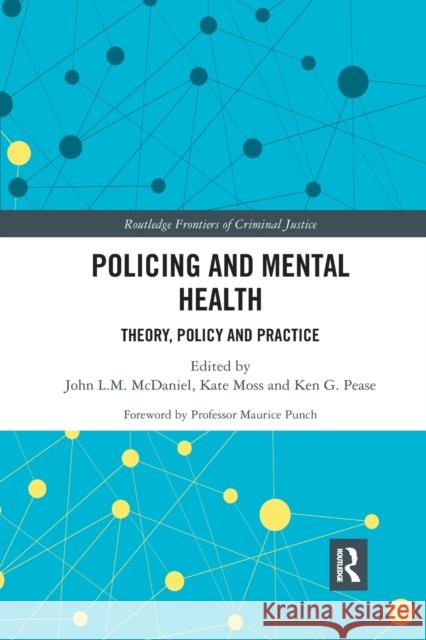 Policing and Mental Health: Theory, Policy and Practice John McDaniel Kate Moss Ken Pease 9781032336848 Routledge - książka