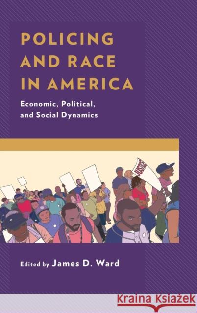 Policing and Race in America: Economic, Political, and Social Dynamics James D. Ward Donomic Bearfield James D. Ward 9781498550918 Lexington Books - książka