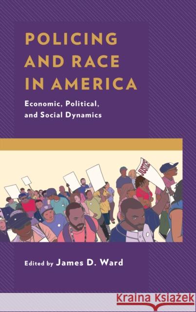 Policing and Race in America: Economic, Political, and Social Dynamics James D. Ward Domonic Bearfield James D. Ward 9781498550932 Lexington Books - książka