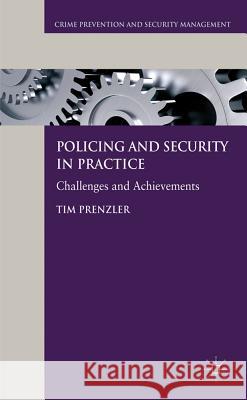 Policing and Security in Practice: Challenges and Achievements Prenzler, T. 9780230300569 Crime Prevention and Security Management - książka