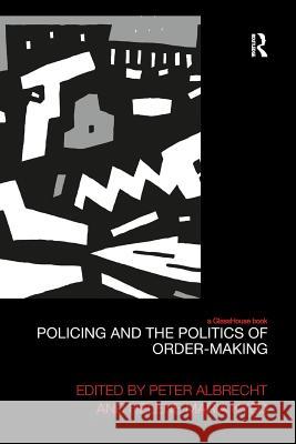 Policing and the Politics of Order-Making Peter Albrecht Helene Maria Kyed 9781138211223 Routledge - książka