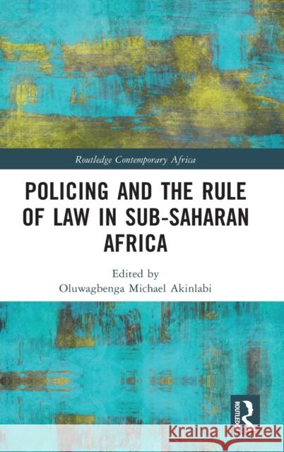 Policing and the Rule of Law in Sub-Saharan Africa  9780367693855 Taylor & Francis Ltd - książka