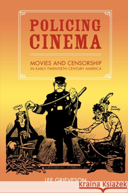Policing Cinema: Movies and Censorship in Early-Twentieth-Century America Grieveson, Lee 9780520239661 University of California Press - książka
