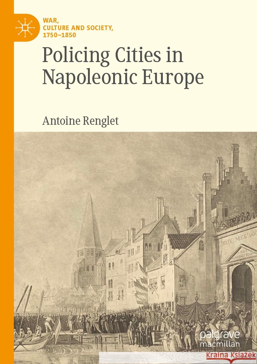 Policing Cities in Napoleonic Europe Antoine Renglet 9783031110566 Springer International Publishing - książka