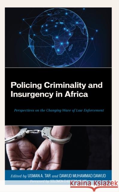 Policing Criminality and Insurgency in Africa: Perspectives on the Changing Wave of Law Enforcement  9781793653802 Lexington Books - książka