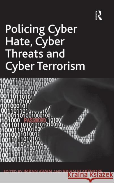 Policing Cyber Hate, Cyber Threats and Cyber Terrorism Imran Awan Brian Blakemore  9781409438168 Ashgate Publishing Limited - książka