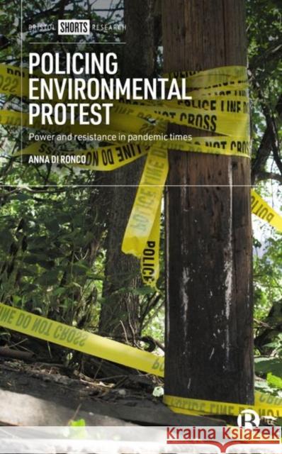 Policing Environmental Protest: Power and Resistance in Pandemic Times Di Ronco, Anna 9781529228755 Bristol University Press - książka