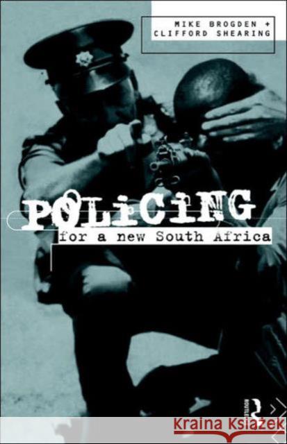 Policing for a New South Africa Mike Brogden Michael Brogden Clifford D. Shearing 9780415083218 Routledge - książka