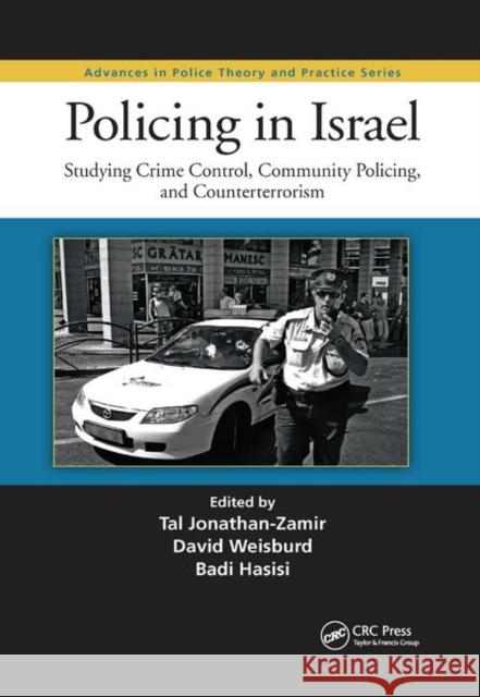 Policing in Israel: Studying Crime Control, Community, and Counterterrorism Tal Jonathan-Zamir David Weisburd Badi Hasisi 9780367873042 CRC Press - książka