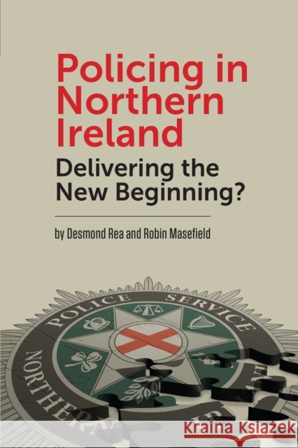 Policing in Northern Ireland: Delivering the New Beginning? Desmond Rea 9781781381502 Liverpool University Press - książka