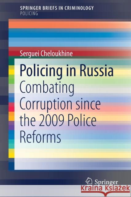 Policing in Russia: Combating Corruption Since the 2009 Police Reforms Cheloukhine, Serguei 9783319610993 Springer - książka