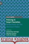 Policing in Smart Societies: Reflections on the Abstract Police Antoinette Verhage Marleen Easton Sofie D 9783030836849 Palgrave MacMillan