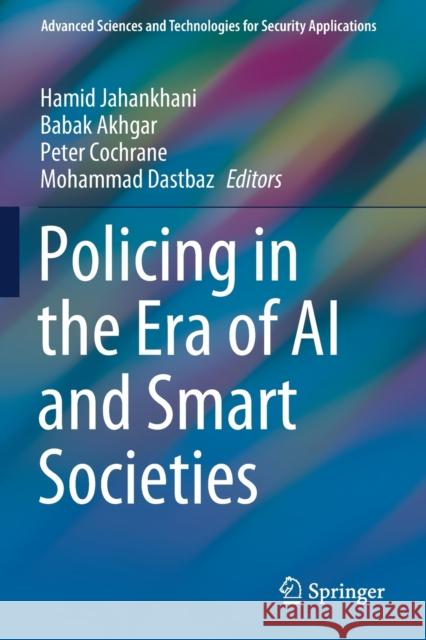 Policing in the Era of AI and Smart Societies Hamid Jahankhani Babak Akhgar Peter Cochrane 9783030506155 Springer - książka