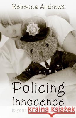 Policing Innocence Andrews, Rebecca 9781860246265 AUTHENTIC MEDIA - książka