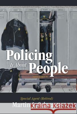 Policing Is About People MS Martin J Schwartz 9781480881068 Archway Publishing - książka