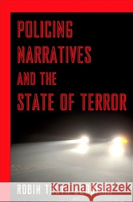 Policing Narratives and the State of Terror Robin Truth Goodman 9781438429045 State University of New York Press - książka