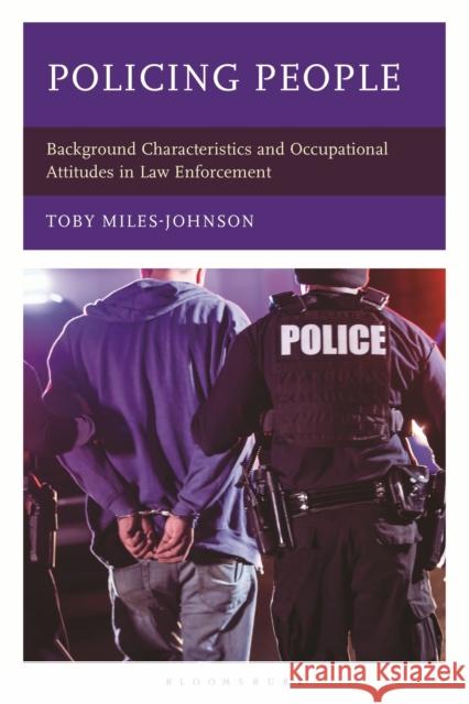 Policing People: Background Characteristics and Occupational Attitudes in Law Enforcement Toby Miles-Johnson 9781666971965 Bloomsbury Academic - książka