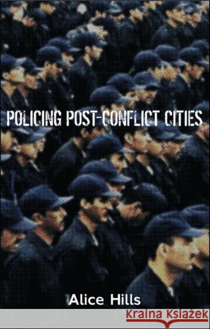 Policing Post-Conflict Cities Alice Hills 9781842779699 Zed Books - książka