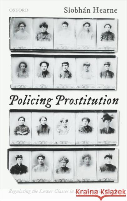 Policing Prostitution: Regulating the Lower Classes in Late Imperial Russia Hearne, Siobhán 9780198837916 Oxford University Press - książka