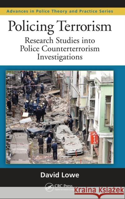 Policing Terrorism: Research Studies Into Police Counterterrorism Investigations David Lowe 9781482226836 CRC Press - książka