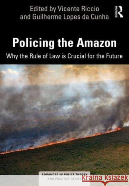 Policing the Amazon: Why the Rule of Law Is Crucial for the Future Vicente Riccio Guilherme Lope 9781032355016 Taylor & Francis Ltd - książka