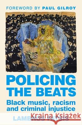 Policing the Beats: Black Music, Racism and Criminal Injustice Lambros Fatsis 9781526171405 Manchester University Press - książka
