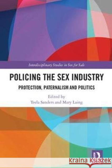 Policing the Sex Industry: Protection, Paternalism and Politics  9781138716629 Interdisciplinary Studies in Sex for Sale - książka