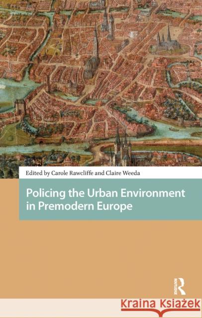 Policing the Urban Environment in Premodern Europe Carole Rawcliffe Claire Weeda 9781041184355 Routledge - książka