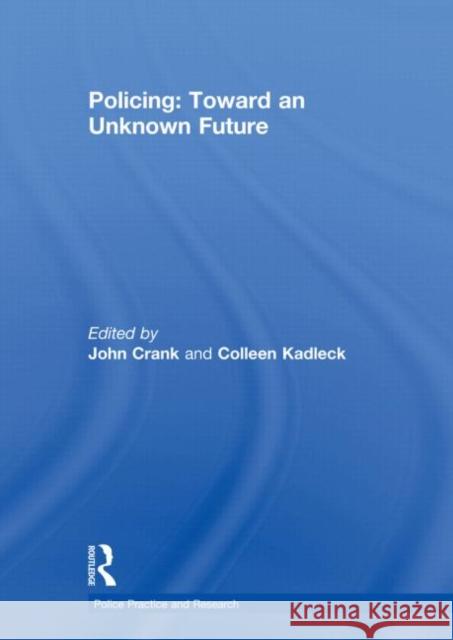 Policing: Toward an Unknown Future John Crank 9780415618182 Routledge - książka