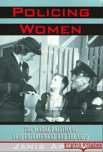 Policing Women: The Sexual Politics of Law Enforcement and the LAPD Appier, Janis 9781566395595 Temple University Press - książka