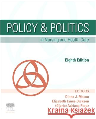 Policy & Politics in Nursing and Health Care Diana J. Mason Adrianna Perez Monica R. McLemore 9780323554985 Saunders - książka