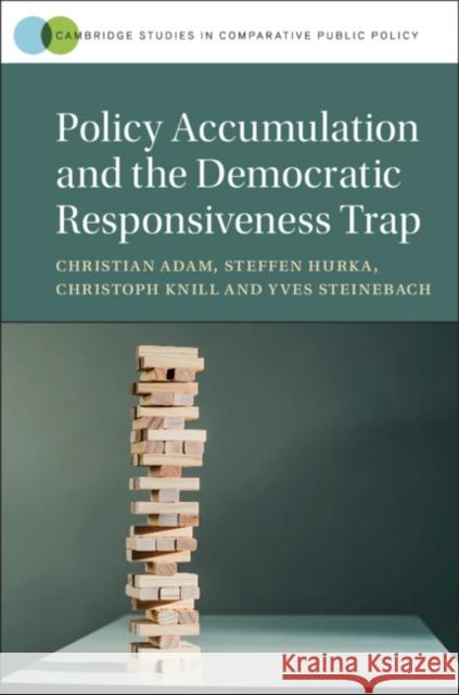 Policy Accumulation and the Democratic Responsiveness Trap Christian Adam Steffen Hurka Chrisoph Knill 9781108481199 Cambridge University Press - książka