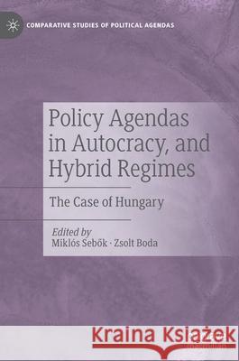 Policy Agendas in Autocracy, and Hybrid Regimes: The Case of Hungary Mikl Sebők Zsolt Boda 9783030732226 Palgrave MacMillan - książka