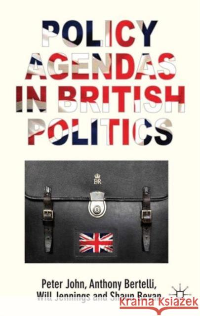 Policy Agendas in British Politics Peter John Anthony Bertelli Will Jennings 9780230390393 Palgrave MacMillan - książka