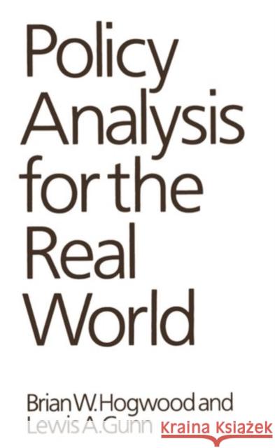 Policy Analysis for the Real World Brian W. Hogwood Lewis A. Gunn 9780198761846 OXFORD UNIVERSITY PRESS - książka