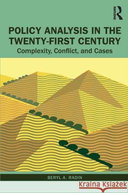 Policy Analysis in the Twenty-First Century: Complexity, Conflict, and Cases Beryl Radin 9780367225438 Routledge - książka