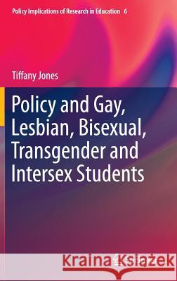 Policy and Gay, Lesbian, Bisexual, Transgender and Intersex Students Tiffany Jones 9783319119908 Springer - książka