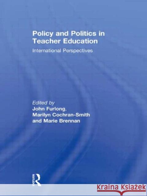 Policy and Politics in Teacher Education : International Perspectives Furlong John 9780415483384 Routledge - książka