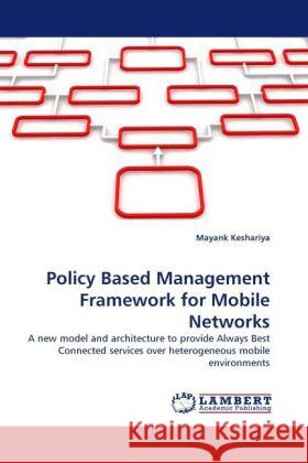 Policy Based Management Framework for Mobile Networks Keshariya, Mayank 9783844392937 Dictus Publishing - książka