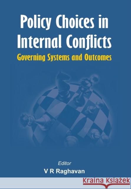 Policy Choices in Internal Conflicts - Governing Systems and Outcomes V. R. Raghavan 9789382652052 Vij Books India - książka