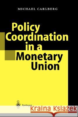 Policy Coordination in a Monetary Union Michael Carlberg 9783540006947 Springer-Verlag Berlin and Heidelberg GmbH &  - książka